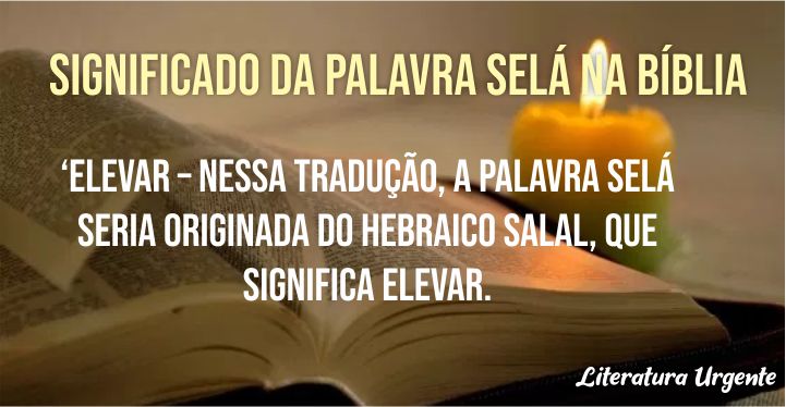 Qual o significado da palavra Selá na Bíblia? - Qual o significado da palavra Selá na Bíblia? -