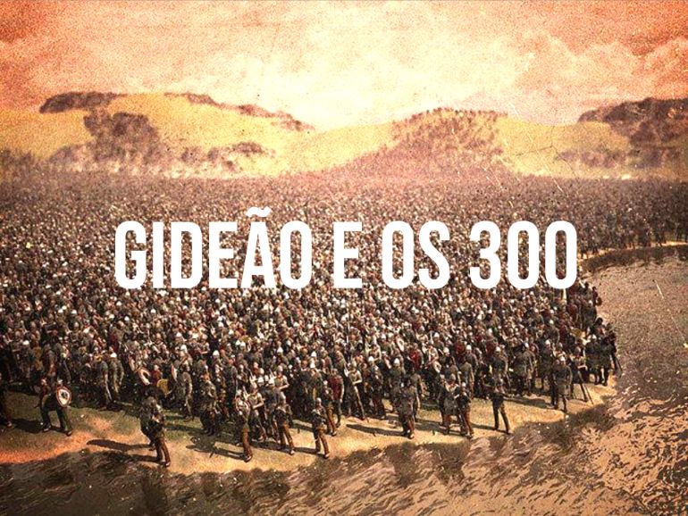 gideao e os 300 historia